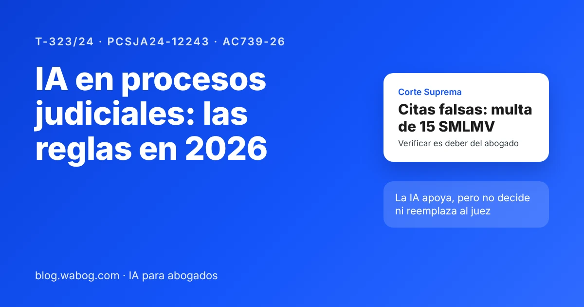 Inteligencia artificial en procesos judiciales: reglas 2026